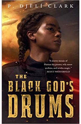 The Black God's Drums P. Djeli Clark