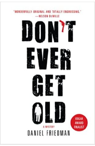 Don't Ever Get Old by Daniel Friedman