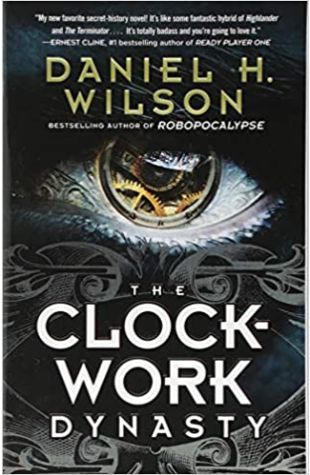The Clockwork Dynasty Daniel H. Wilson