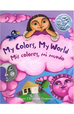 My Colors, My World/ MIS Colores, Mi Mundo Maya Christina Gonzalez