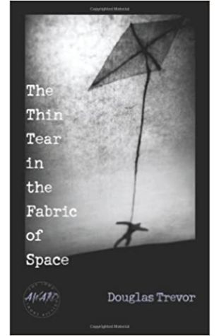 The Thin Tear in the Fabric of Space Douglas Trevor