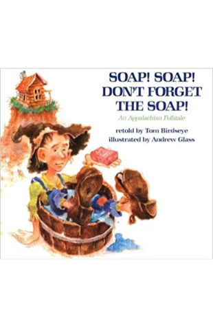 Soap! Soap! Don't Forget the Soap! by Tom Birdseye