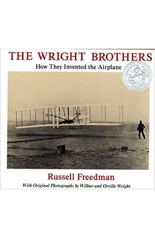 The Wright Brothers: How They Invented the Airplane Russell Freedman