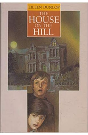The House on the Hill Eileen Dunlop
