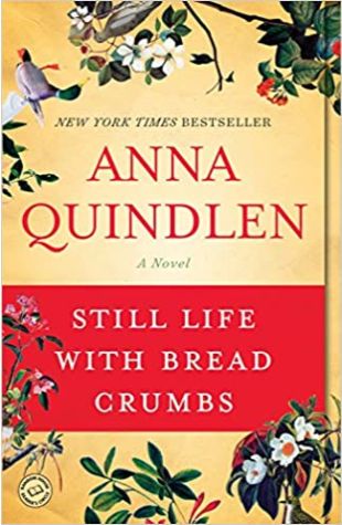 Still Life with Bread Crumbs Anna Quindlen