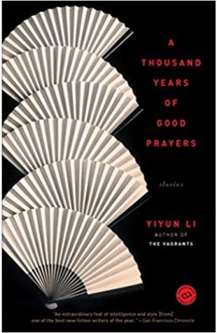 A Thousand Years of Good Prayers Yiyun Li