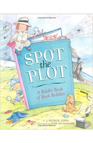 Spot the Plot: A Riddle Book of Book Riddles J. Patrick Lewis