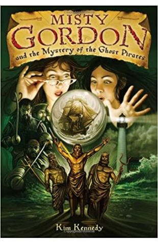 Misty Gordon and the Mystery of the Ghost Pirates Kim Kennedy