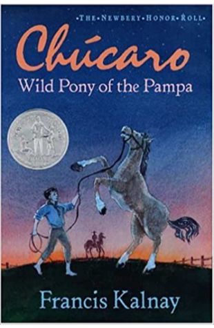 Chucaro: Wild Pony of the Pampa Francis Kalnay
