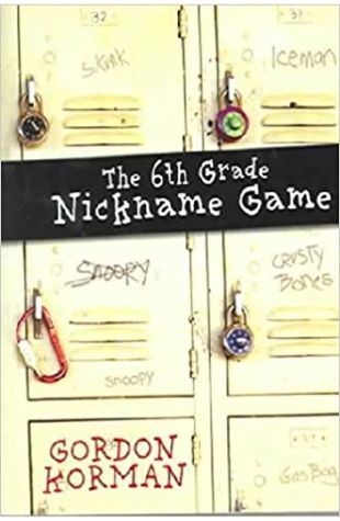 The Sixth Grade Nickname Game by Gordon Korman