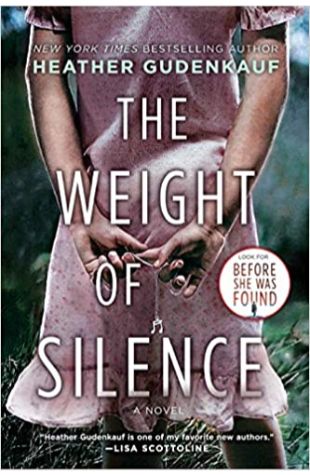 The Weight of Silence Heather Gudenkauf