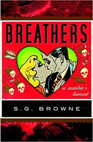 Breathers: A Zombie's Lament S.G. Browne