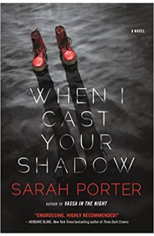 When I Cast Your Shadow Sarah Porter