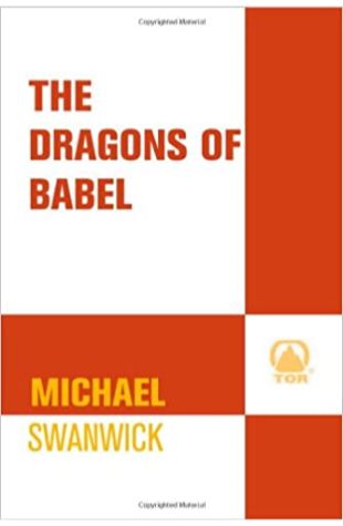 The Dragons of Babel Michael Swanwick