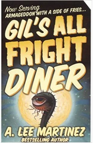 Gil's All Fright Diner A. Lee Martinez