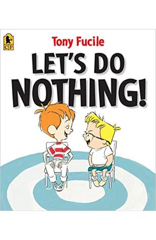 Let's Do Nothing! by Tony Fucile