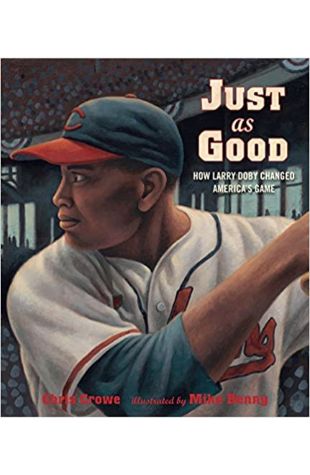 Just as Good: How Larry Doby Changed America's Game Chris Crowe