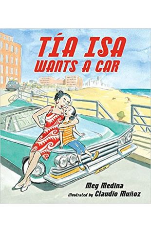 Tia Isa Wants a Car Meg Medina