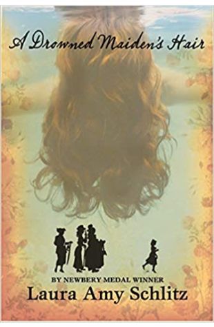 A Drowned Maiden's Hair Laura Amy Schlitz