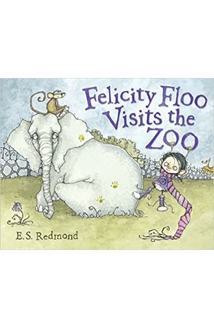 Felicity Floo Visits the Zoo E.S. Redmond