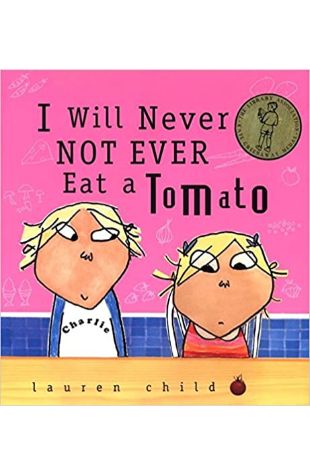 I Will Never Not Ever Eat a Tomato by Lauren Child