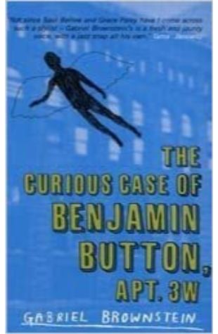 The Curious Case of Benjamin Button, Apt. 3W by Gabriel Brownstein