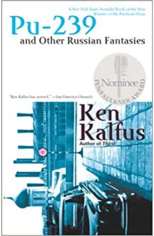 Pu-239 and Other Russian Fantasies Ken Kalfus