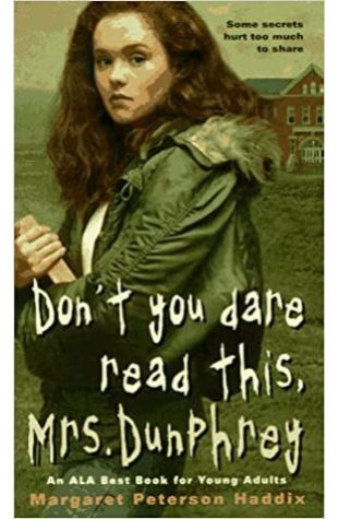 Don't You Dare Read This, Mrs. Dunphrey by Margaret Peterson Haddix