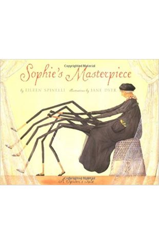 Sophie's Masterpiece: A Spider's Tale Eileen Spinelli