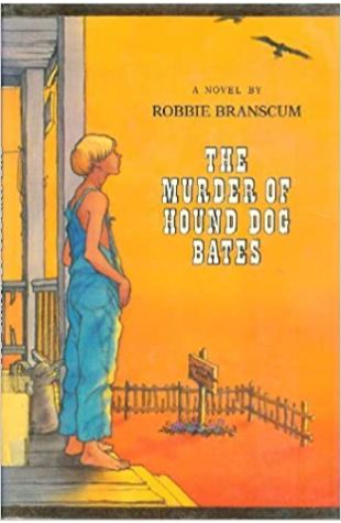 The Murder of Hound Dog Bates Robbie Branscum