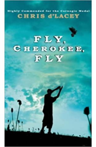 Fly, Cherokee, Fly Chris D'Lacey