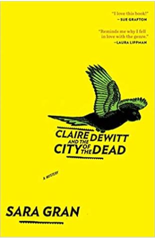 Claire Dewitt and the City of the Dead Sara Gran