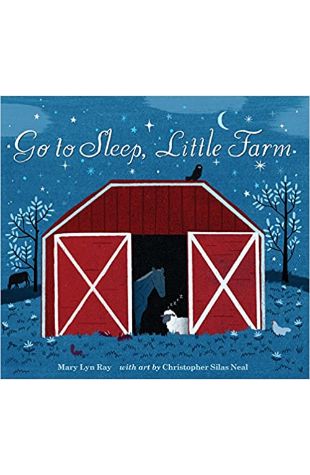 Go to Sleep, Little Farm Mary Lyn Ray and Stephen Barr