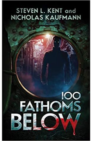 100 Fathoms Below Steven L. Kent and Nicholas Kaufmann