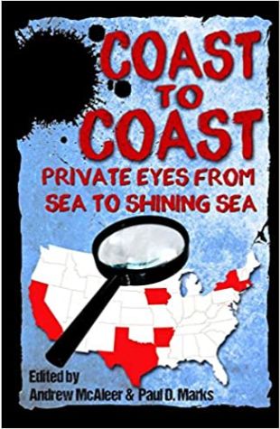 Coast to Coast: Private Eyes from Sea to Shining Sea Paul D. Marks