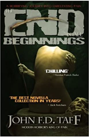 The End in All Beginnings John F.D. Taff