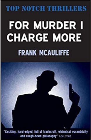 For Murder I Charge More by Frank McAuliffe