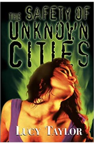 Safety of Unknown Cities by Lucy Taylor