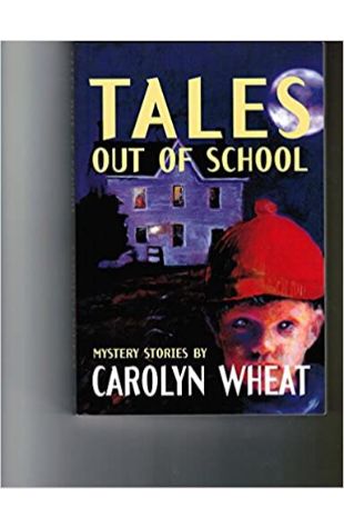 Tales Out of School Carolyn Wheat