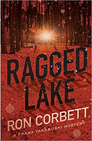 Ragged Lake: A Frank Yakabuski Mystery Ron Corbett
