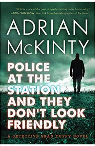 Police at the Station and They Don't Look Friendly Adrian McKinty