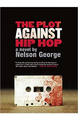 The Plot Against Hip Hop Nelson George
