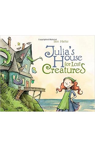 Julia's House for Lost Creatures Ben Hatke