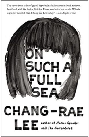 On Such a Full Sea Chang-Rae Lee