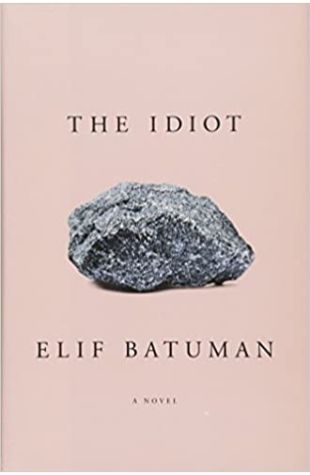 The Idiot Elif Batuman