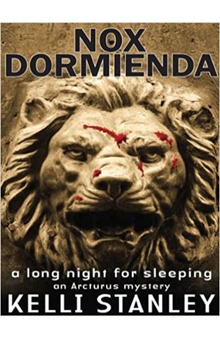 Nox Dormienda - A Long Night for Sleeping Kelli Stanley