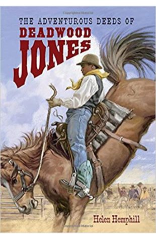 The Adventurous Deeds of Deadwood Jones Helen Hemphill