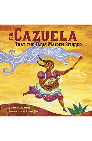 The Cazuela That the Farm Maiden Stirred Samantha R. Vamos