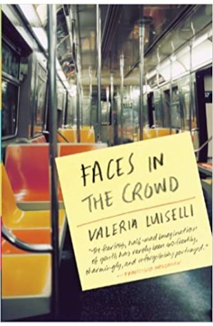 Faces in the Crowd by Valeria Luiselli