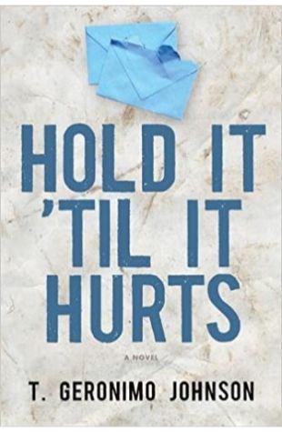 Hold It 'Til It Hurts T. Geronimo Johnson